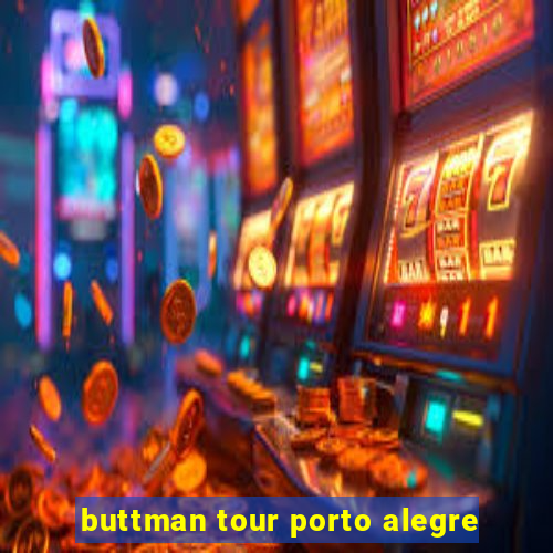 buttman tour porto alegre